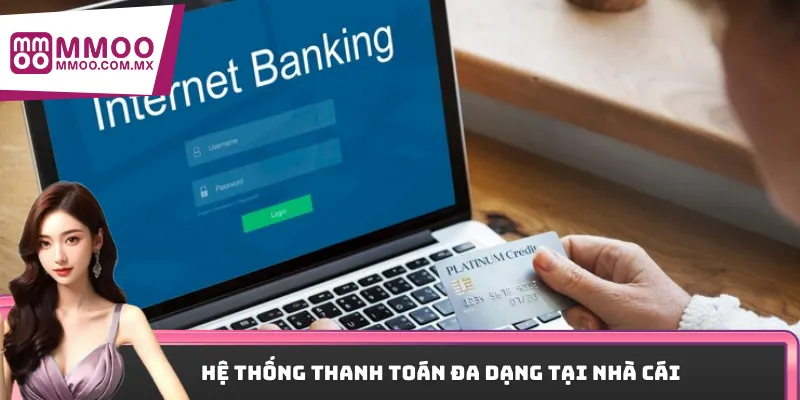 Hệ thống thanh toán đa dạng tại nhà cái