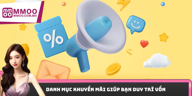 Danh mục khuyến mãi giúp bạn duy trì nguồn vốn